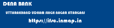 DENA BANK  UTTARAKHAND UDHAM SINGH NAGAR SITARGANJ   ifsc code